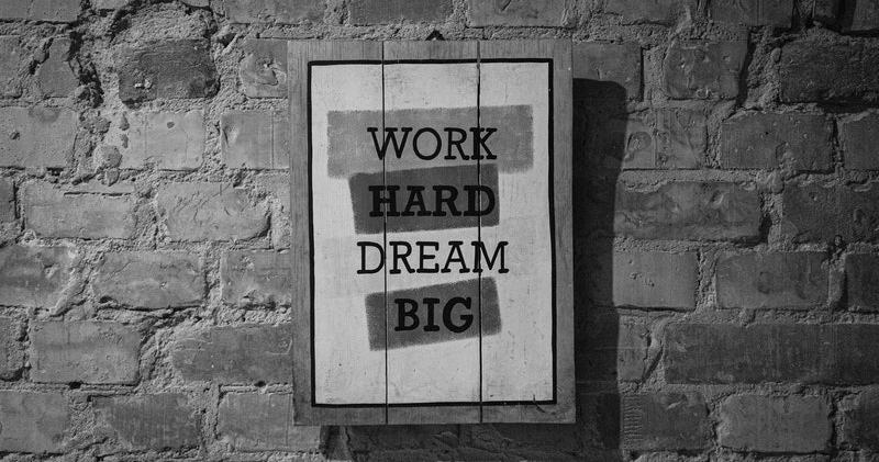 Work hard dream big sign